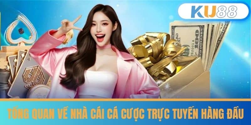 KU88 - Sảnh Game Cá Cược Uy Tín Bậc Nhất Năm 2025 41 Tổng quan về nhà cái cá cược trực tuyến hàng đầu