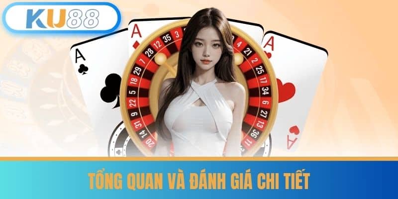Tổng quan và đánh giá chi tiết