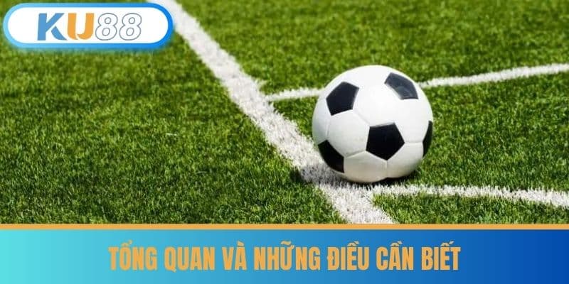 Soi Kèo Phạt Góc - Kỹ Năng Soi Kèo Đỉnh Từ Chuyên Gia KU88 5 Tổng quan và những điều cần biết