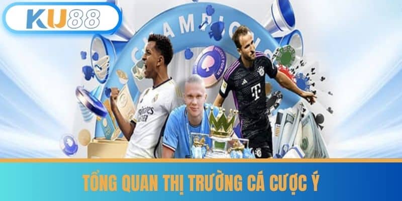 Tỷ Lệ Kèo Ý - Kinh Nghiệm Đặt Kèo Chuẩn Chỉnh Từ KU88 7 Tổng Quan Thị Trường Cá Cược Ý