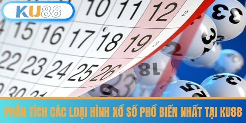 Phân tích các loại hình xổ số phổ biến nhất tại KU88