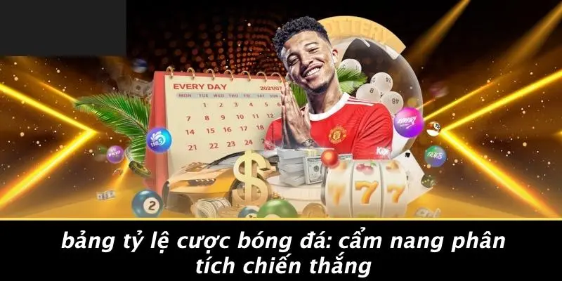 BẢNG TỶ LỆ CƯỢC BÓNG ĐÁ