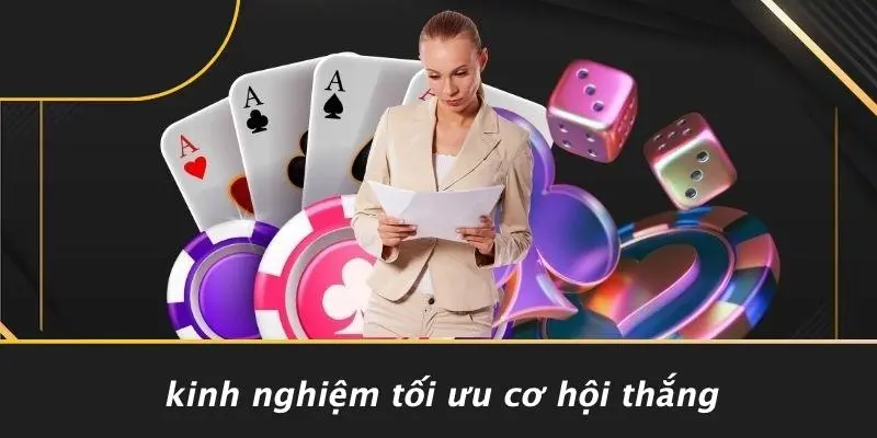 Kinh Nghiệm Tối Ưu Cơ Hội Thắng